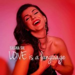 Sasha Sil: Gribu dziedāt par mīlestību visā pasaulē