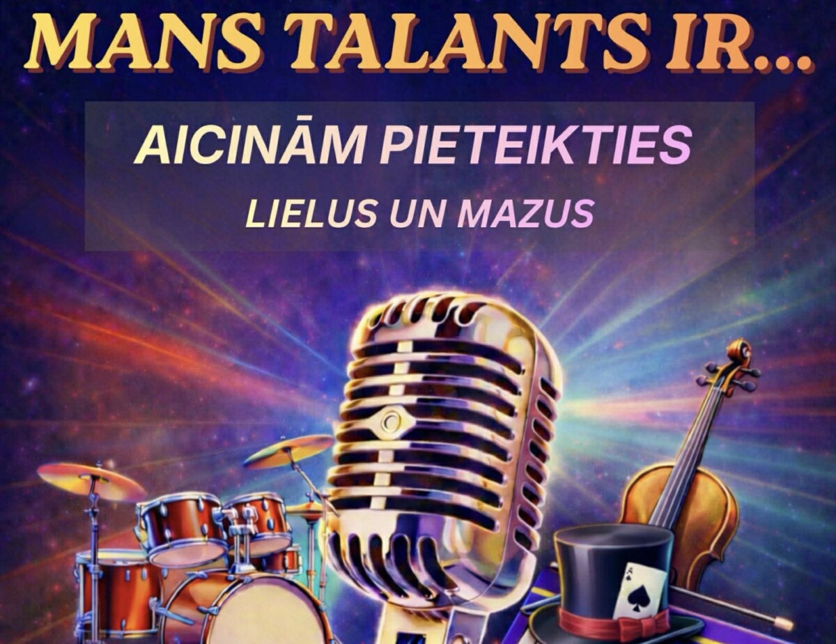 Piesakies par dalībnieku pasākumā “Mans talants ir…”