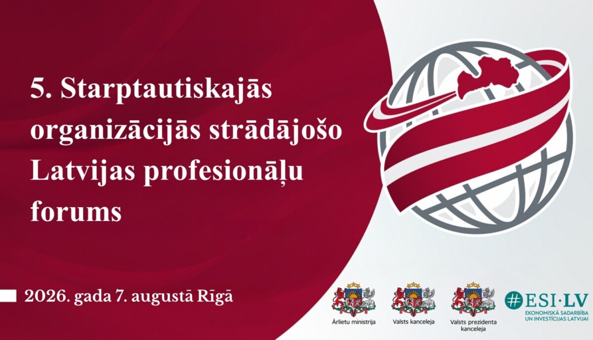 Sākusies pieteikšanās 5. Starptautiskajās organizācijās strādājošo Latvijas profesionāļu forumam